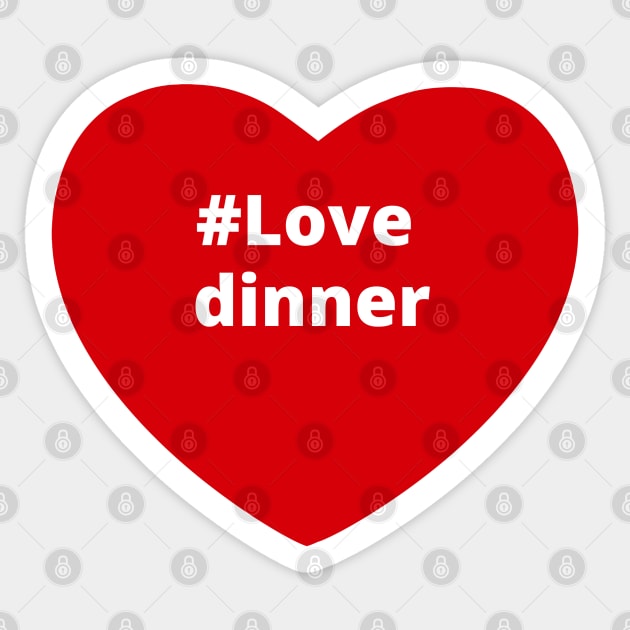 Love Dinner - Hashtag Heart Sticker by support4love